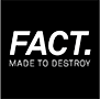 FACT. Made to destroy
